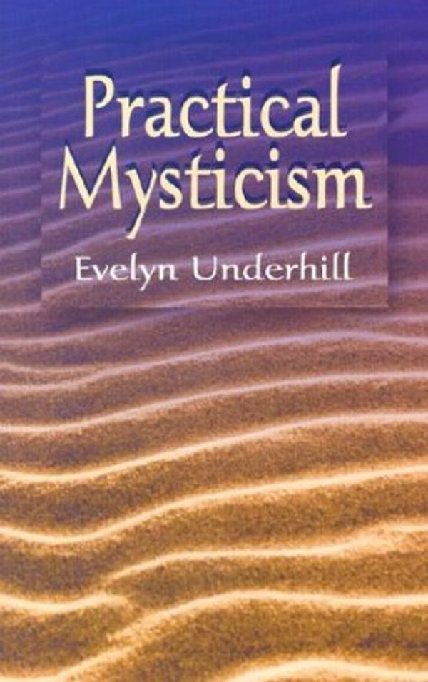 Cover Art for 9780486409597, Practical Mysticism by Evelyn Underhill