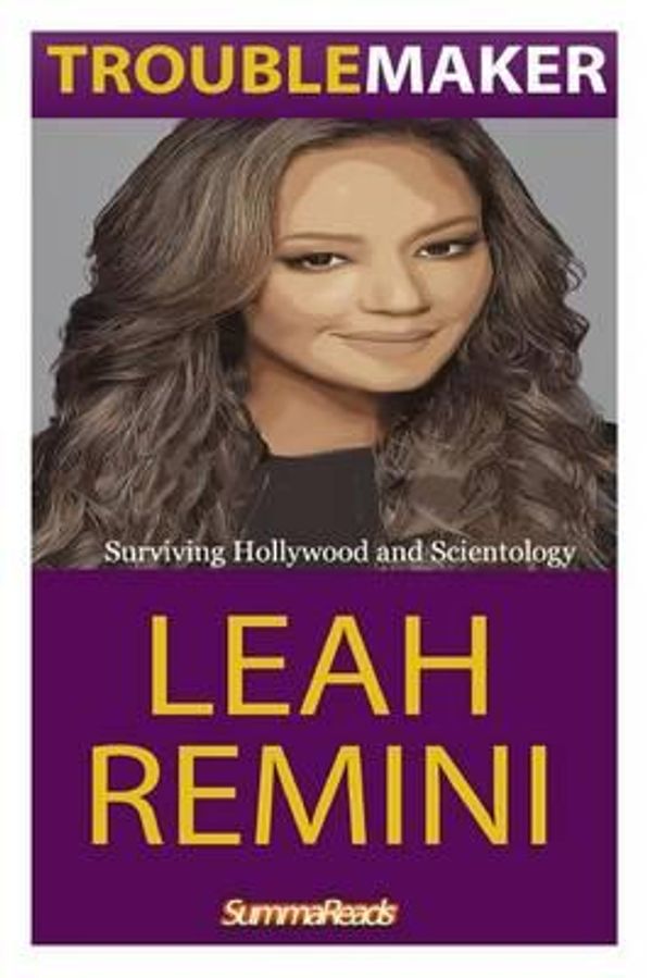 Cover Art for 9781522919322, Leah Remini: Troublemaker: Surviving Hollywood and Scientology by Summaread Books
