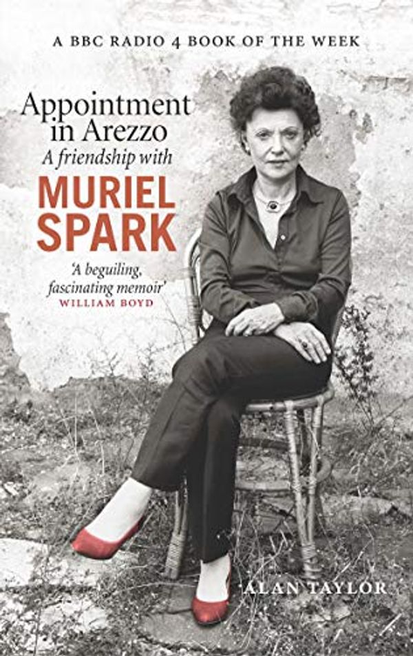 Cover Art for B074GLKT9G, Appointment in Arezzo: A friendship with Muriel Spark by Alan Taylor
