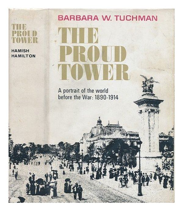 Cover Art for 9780026203005, The Proud Tower by Barbara Wertheim Tuchman