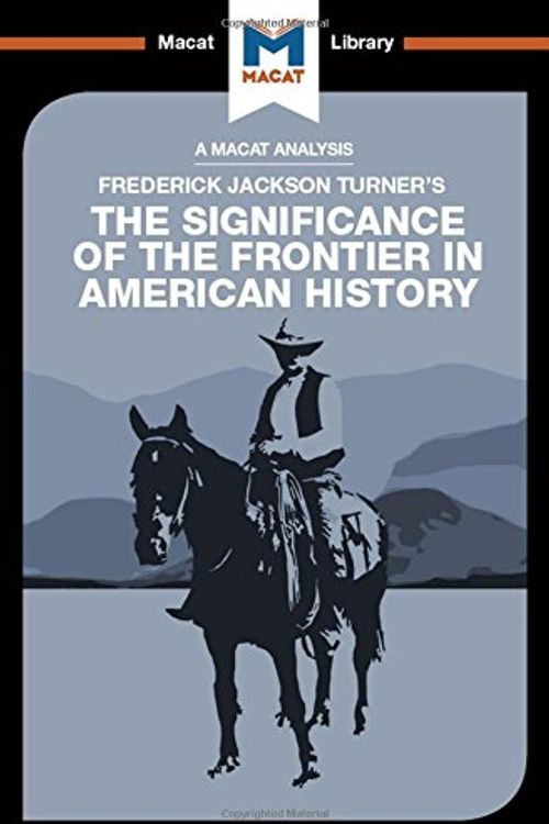 Cover Art for 9781912302789, The Significance of the Frontier in American History (The Macat Library) by Dee Das, Joanna, Joseph Tendler