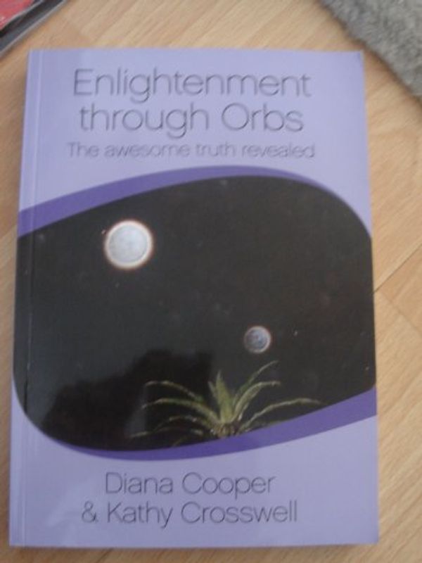 Cover Art for 9780955908309, Enlightenment Through Orbs by Diana Cooper