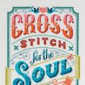 Cover Art for 9781446379578, Cross Stitch for the Soul: 20 designs to inspire by Emma Congdon