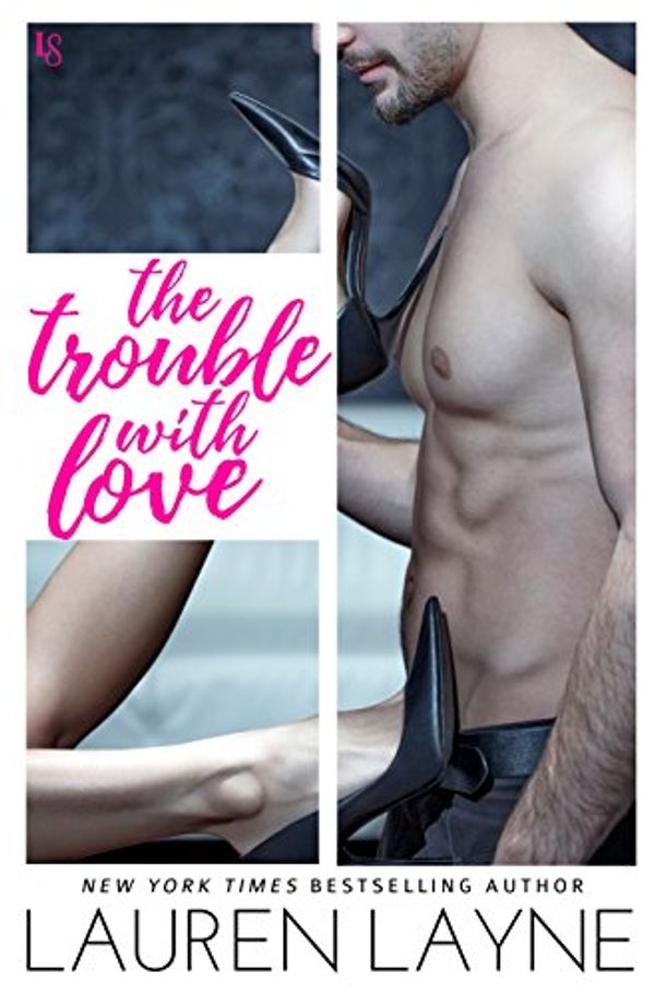 Cover Art for B00NRQWATI, The Trouble with Love: A Sex, Love & Stiletto Novel (Sex, Love, & Stiletto Series Book 4) by Lauren Layne