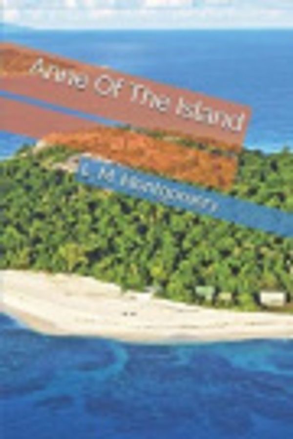 Cover Art for 9781096875437, Anne Of The Island by L M Montgomery