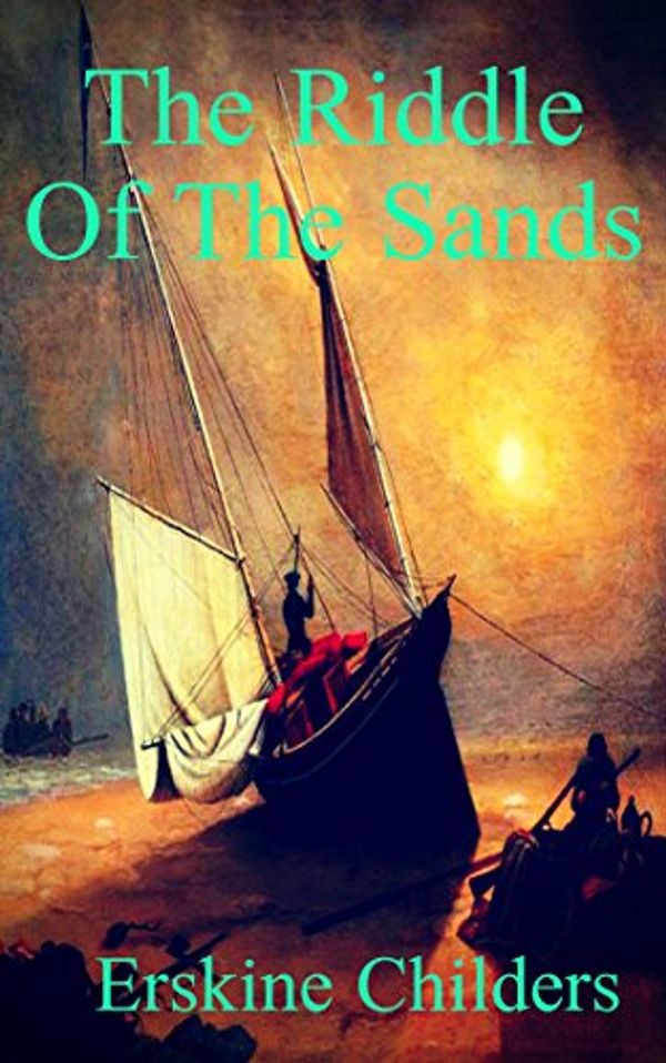 Cover Art for B07DM33YH6, The Riddle of the Sands by Erskine Childers