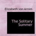 Cover Art for 9781434605016, The Solitary Summer by Elizabeth Von Arnim