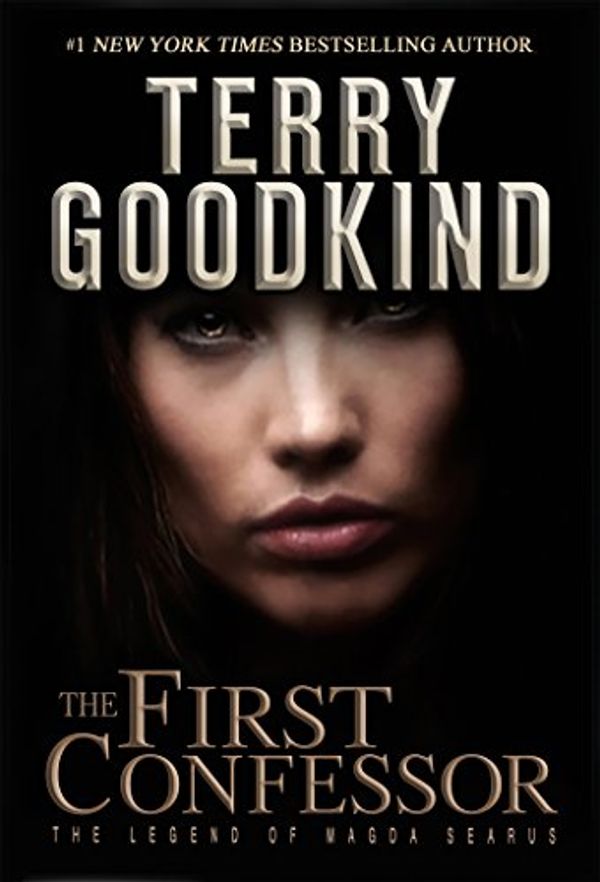 Cover Art for 9780765383068, The First Confessor (Richard and Kahlan) by Terry Goodkind