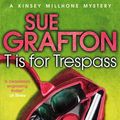 Cover Art for 9781447212416, T is for Trespass by Sue Grafton
