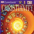 Cover Art for 9780756622466, DK Eyewitness Books: Christianity [Hardcover] by Philip Wilkinson