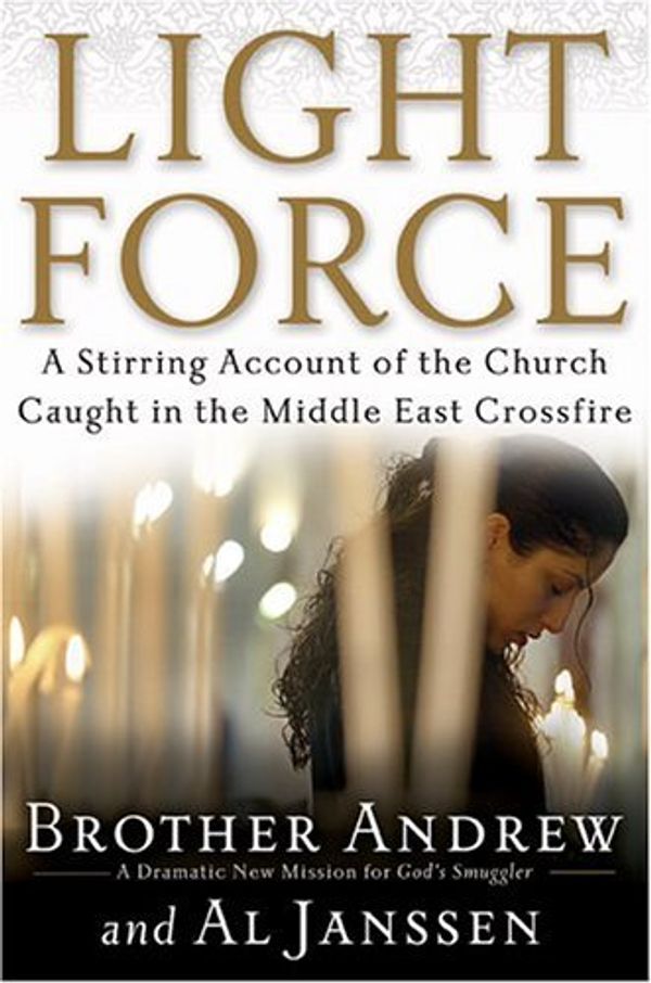 Cover Art for 9780800718725, Light Force: A Stirring Account of the Church Caught in the Middle East Crossfire by Brother Andrew