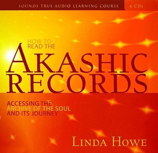 Cover Art for 9781591796763, How to Read the Akashic Records: Accessing the Archive of the Soul and Its Journey [With CDROM] by Linda Howe