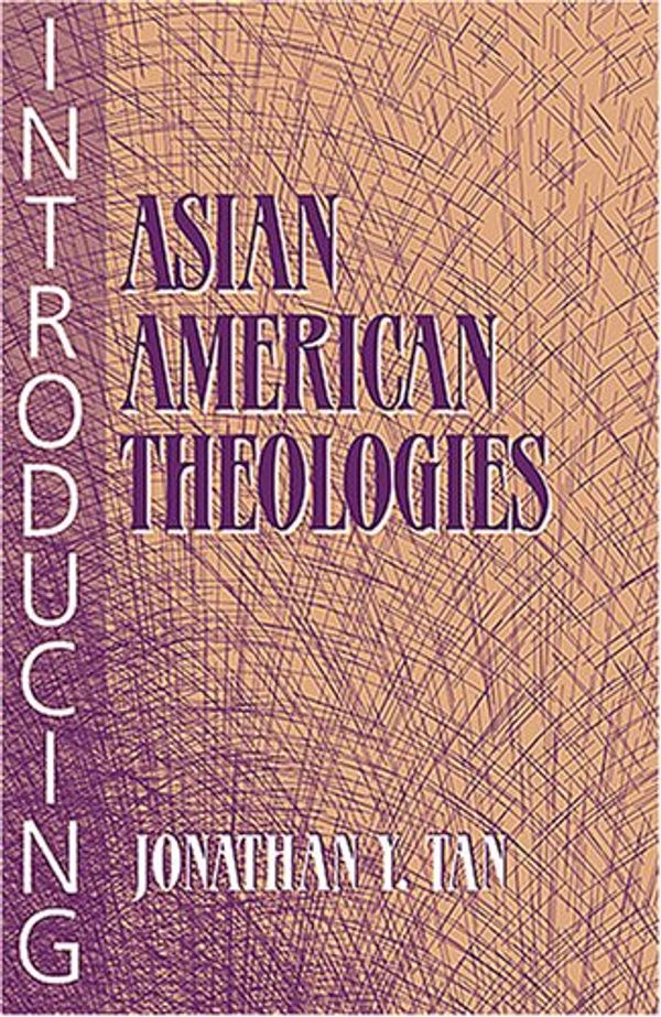 Cover Art for 9781570757686, Introducing Asian American Theologies by Jonathan Y Tan