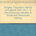 Cover Art for 9780674690073, Wrigley: Population History of England 1541-1871 - A Reconstruction by Ea Wrigley