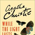 Cover Art for 9780008196462, While the Light Lasts by Agatha Christie