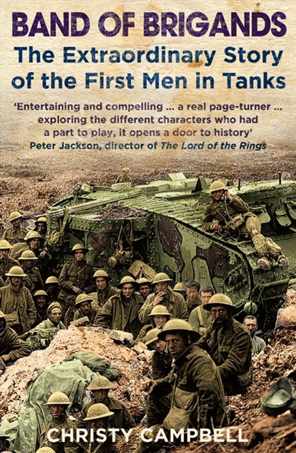 Cover Art for 9780007214600, Band of Brigands: The First Men in Tanks by Christy Campbell