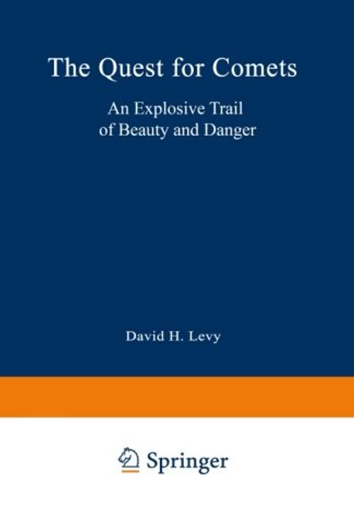 Cover Art for 9780306446511, The Quest for Comets: An Explosive Trail of Beauty and Danger by David H. Levy