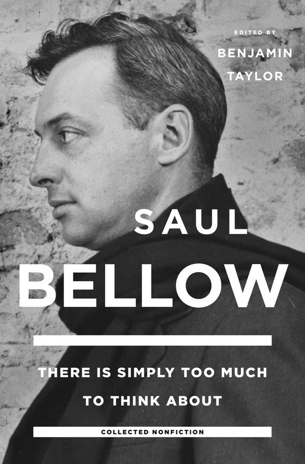 Cover Art for 9780698141766, There Is Simply Too Much to Think About by Saul Bellow