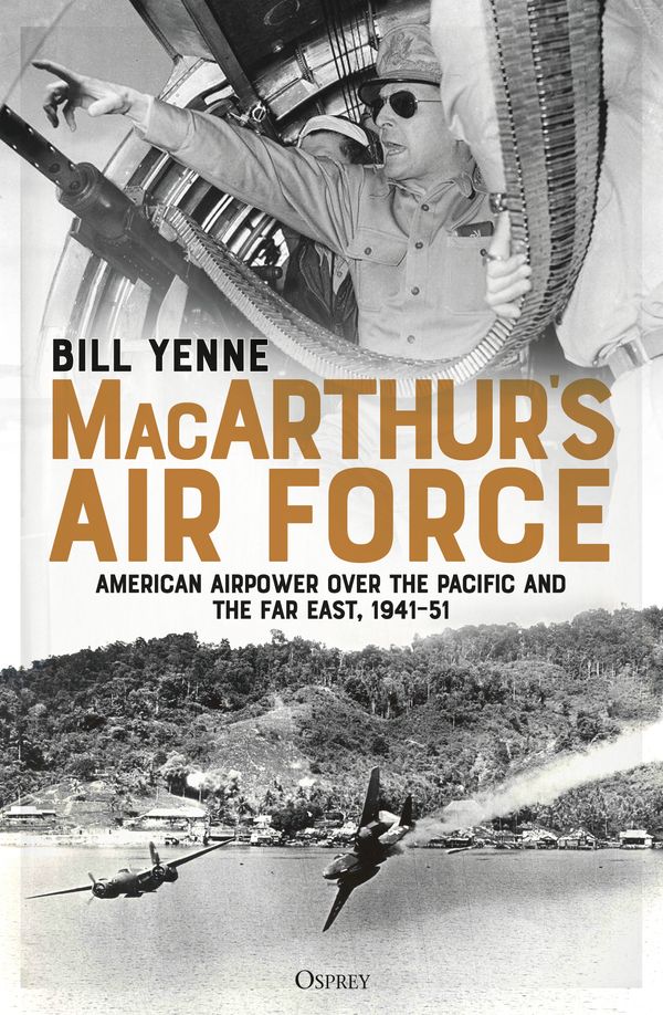 Cover Art for 9781472833242, MacArthur's Air Force by Bill Yenne