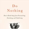 Cover Art for 9781984824738, Do Nothing by Celeste Headlee