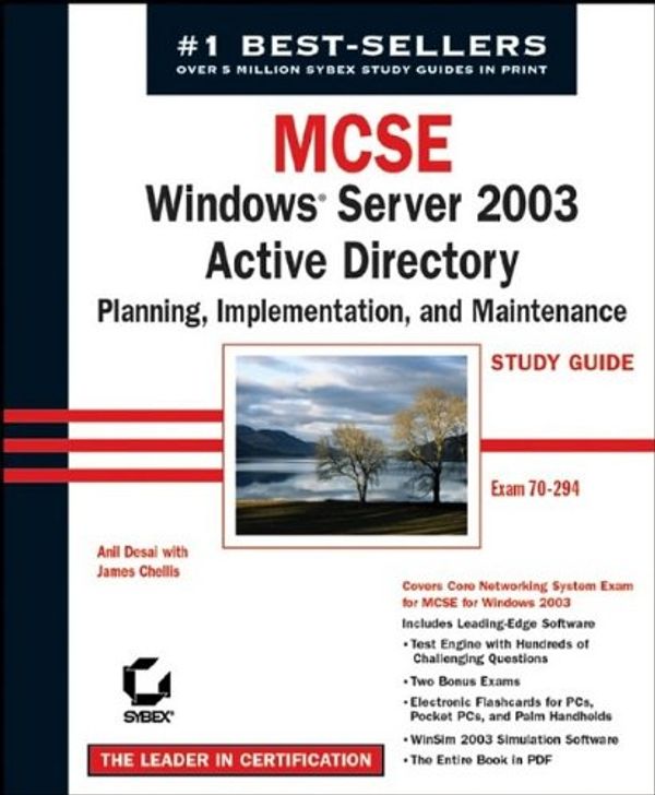 Cover Art for 0025211442630, MCSE: Windows Server 2003 Active Directory Planning, Implementation, and Maintenance Study Guide (70-294) by Anil Desai; James Chellis