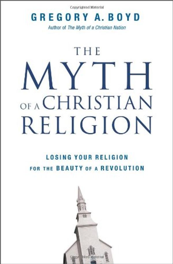 Cover Art for 9780310283836, The Myth of a Christian Religion by Gregory A. Boyd