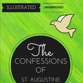 Cover Art for 9781532701122, The Confessions of St. Augustine: By St. Augustine : Illustrated & Unabridged by St. Augustine