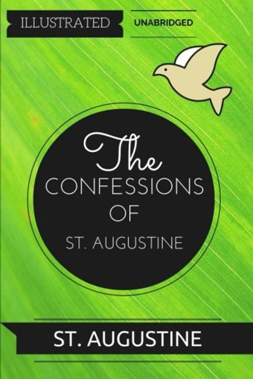 Cover Art for 9781532701122, The Confessions of St. Augustine: By St. Augustine : Illustrated & Unabridged by St. Augustine