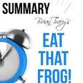 Cover Art for 9781310660832, Brian Tracy's Eat That Frog!: 21 Great Ways to Stop Procrastinating and Get More Done in Less Time Summary by Ant Hive Media