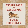 Cover Art for 9781782839279, Courage Is Calling by Ryan Holiday