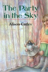 Cover Art for 9780099656005, The Party in the Sky by Alison Catley