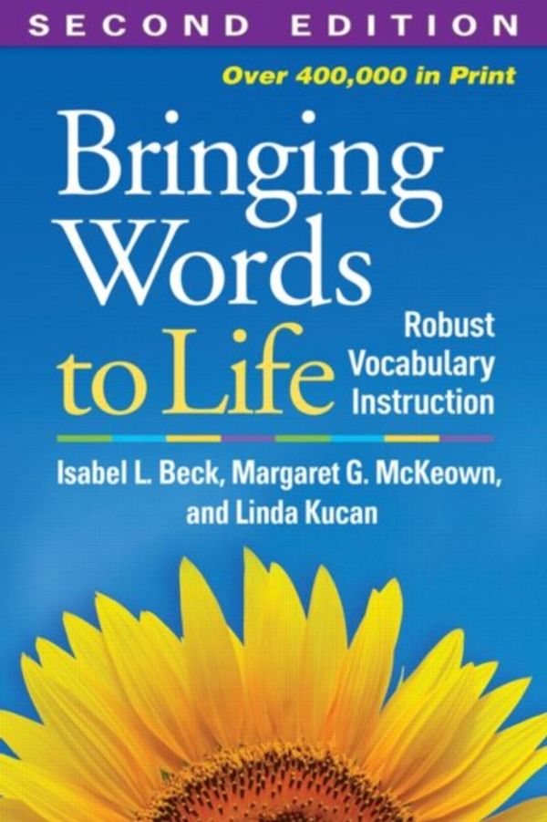 Cover Art for 9781462508167, Bringing Words to Life: Robust Vocabulary Instruction by Isabel L. Beck, Margaret G. McKeown, Linda Kucan