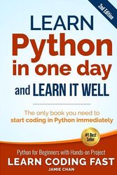 Cover Art for 9781546488330, Learn Python in One Day and Learn It Well (2nd Edition): Python for Beginners with Hands-on Project. The only book you need to start coding in Python immediately: Volume 1 (Learn Coding Fast) by Jamie Chan