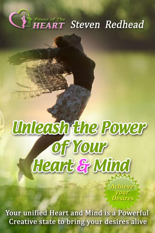 Cover Art for 9781310053634, Unleash The Power of the Heart and Mind by Steven Redhead