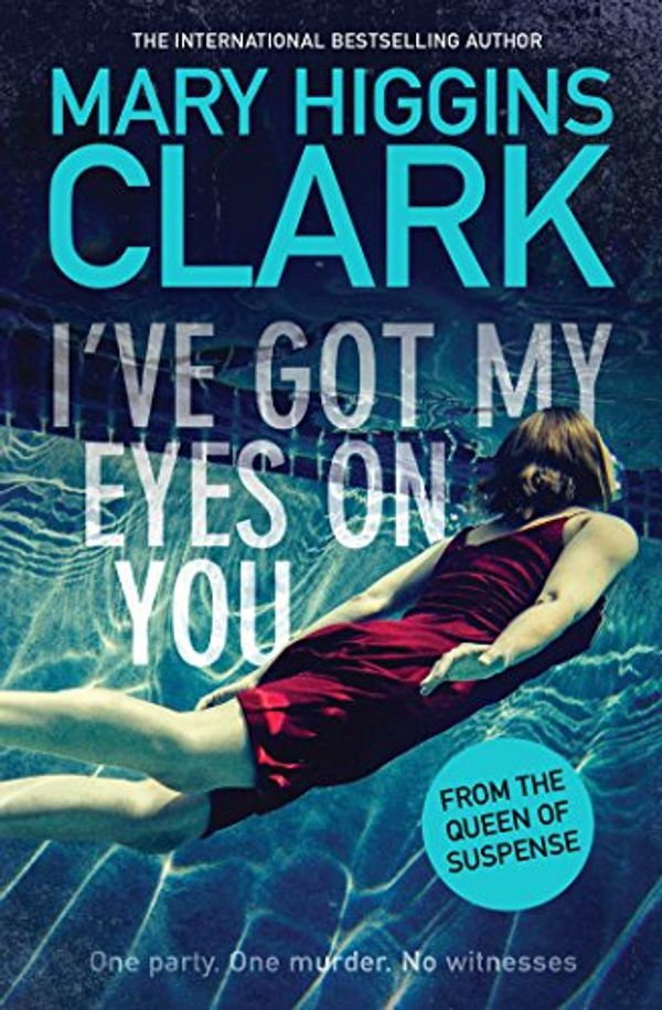 Cover Art for B073V4KK8S, I've Got My Eyes on You by Mary Higgins Clark