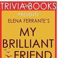 Cover Art for 9781681012919, Trivia-On-Books My Brilliant Friend by Elena Ferrante by Trivion Books