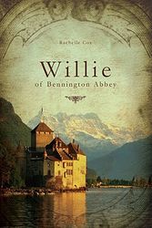 Cover Art for 9781602477827, Willie of Bennington Abbey by Rachelle Cox