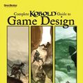 Cover Art for B0084UZ5YE, Complete Kobold Guide to Game Design by Wolfgang Baur, Michael A. Stackpole, Ed Greenwood, Monte Cook, Keith Baker, Colin McComb, Willie Walsh