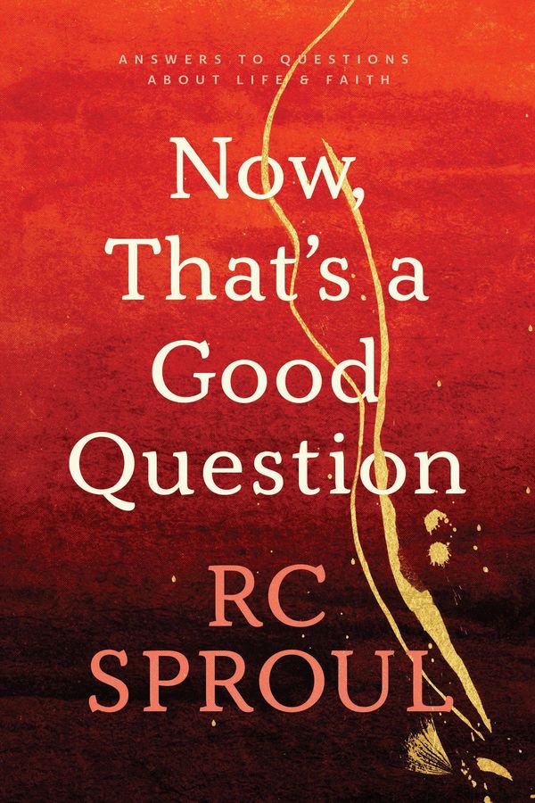 Cover Art for 9780842347112, Now, That's a Good Question! by R. C. Sproul