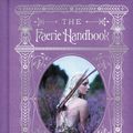 Cover Art for 9780062668127, The Faerie Handbook by The Editors of Faerie Magazine