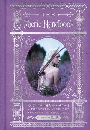 Cover Art for 9780062668127, The Faerie Handbook by The Editors of Faerie Magazine