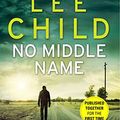 Cover Art for 9780525618324, No Middle Name by Lee Child