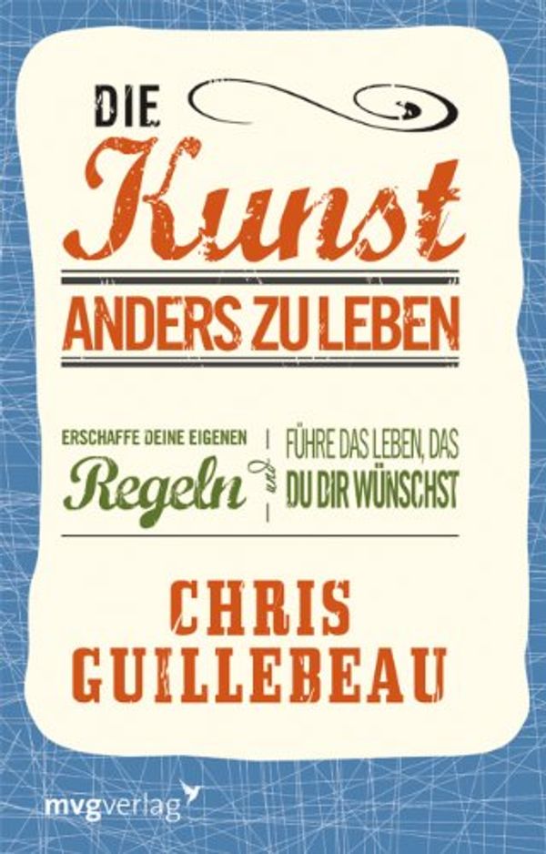 Cover Art for 9783868822359, Die Kunst, anders zu leben by Chris Guillebeau