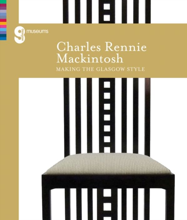 Cover Art for 9781908638298, Charles Rennie Mackintosh Making the Glasgow Style by Alison Brown