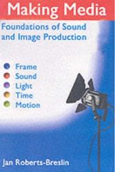 Cover Art for 9780240805023, Making Media: Foundations of Sound and Image Production by Jan Roberts-Breslin