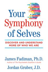 Cover Art for 9781644110263, Your Symphony of Selves: Discover and Understand More of Who We Are by James Fadiman, Jordan Gruber