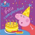 Cover Art for 9781338359183, Feliz cumpleaños! / Happy Birthday! (Peppa Pig) by Annie Auerbach