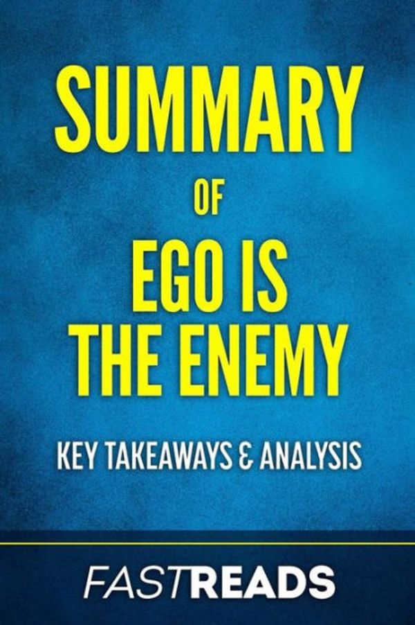 Cover Art for 9781545169537, Summary of Ego Is the EnemyBy Ryan Holiday - Includes Key Takeaways & Anal... by FastReads