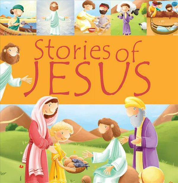 Cover Art for 9781781283578, Stories of Jesus99 Stories from the Bible by Juliet David