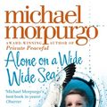Cover Art for 9780007230587, Alone on a Wide Wide Sea by Michael Morpurgo